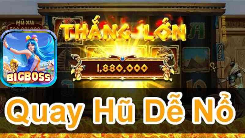 Kinh nghiệm từ cao thủ quay hũ game slot tại Bigboss.jpg