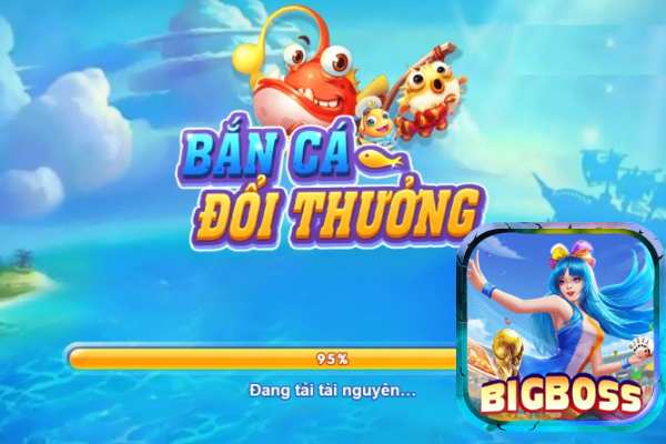 _Game bắn cá kiếm tiền online Bigboss cực kỳ hấp dẫn